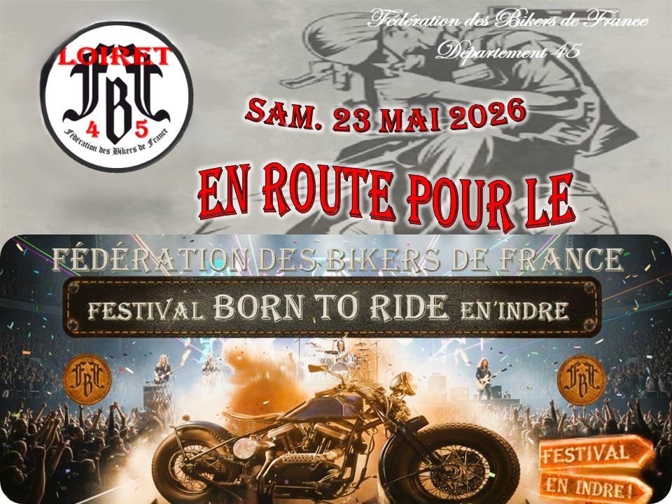 La FBF 45 t'emmène au Festival BORN TO RIDE de Levroux (36)